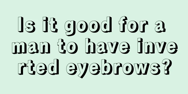 Is it good for a man to have inverted eyebrows?