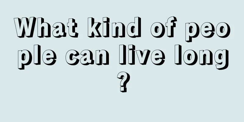 What kind of people can live long?