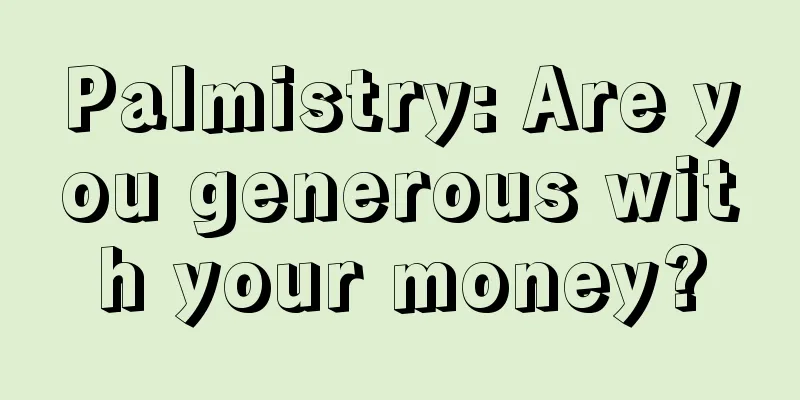 Palmistry: Are you generous with your money?