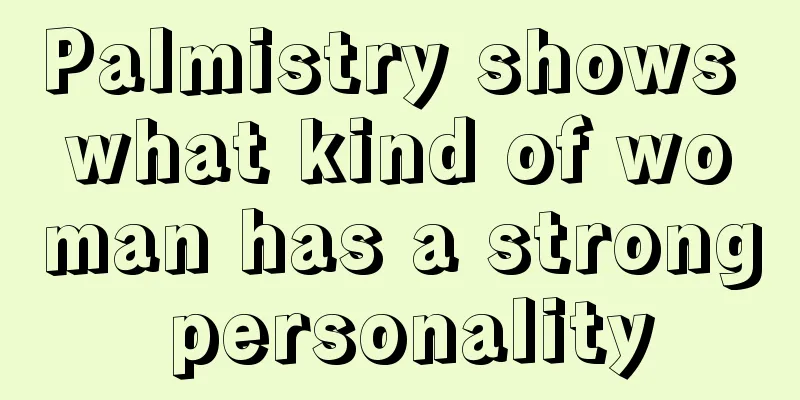 Palmistry shows what kind of woman has a strong personality