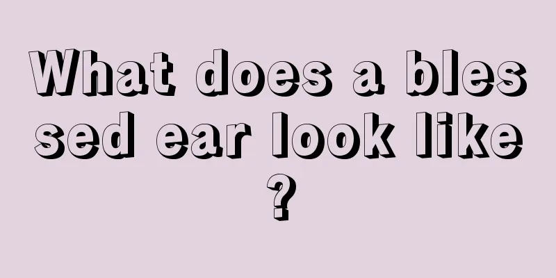 What does a blessed ear look like?