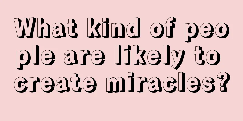 What kind of people are likely to create miracles?