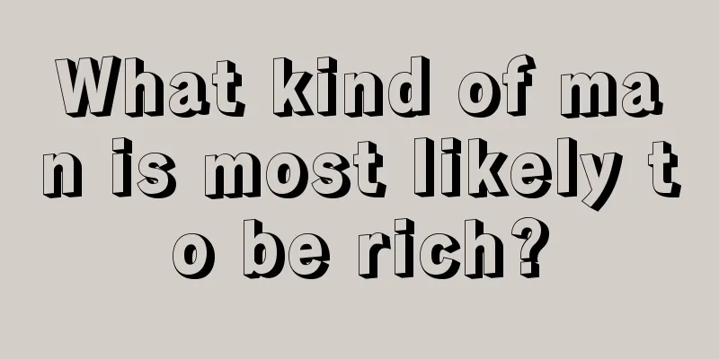What kind of man is most likely to be rich?