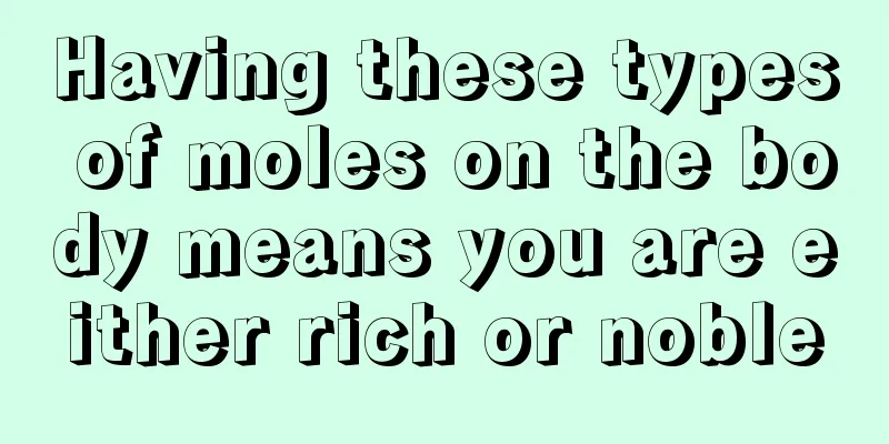 Having these types of moles on the body means you are either rich or noble