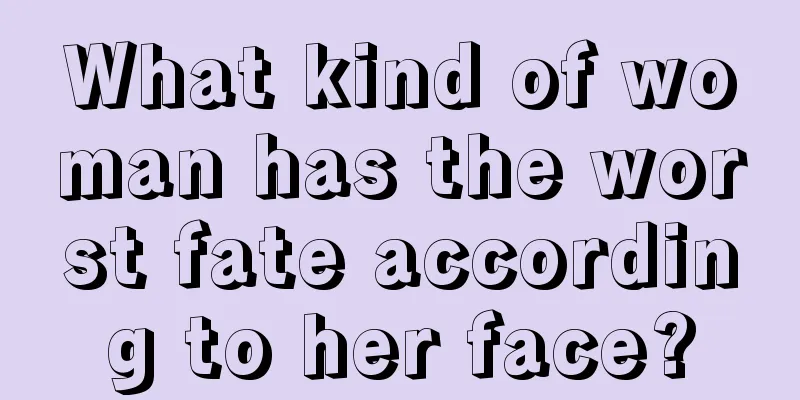 What kind of woman has the worst fate according to her face?