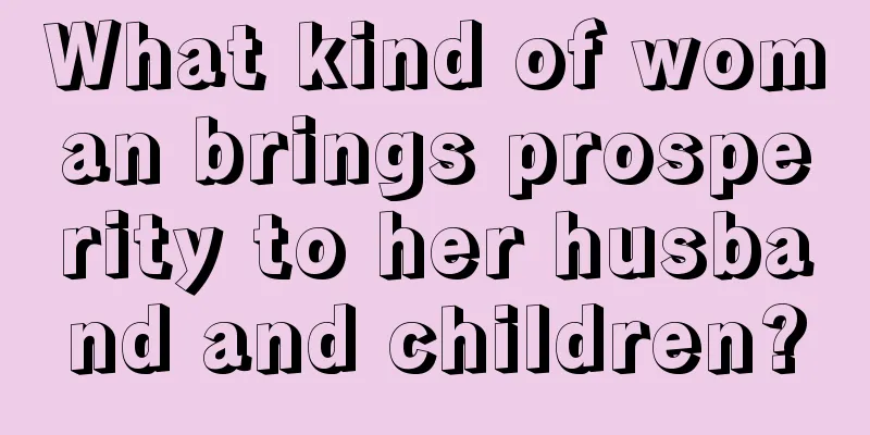 What kind of woman brings prosperity to her husband and children?