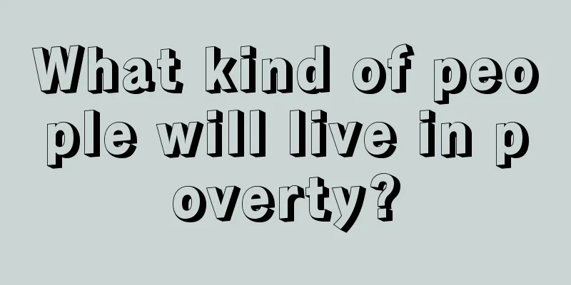What kind of people will live in poverty?