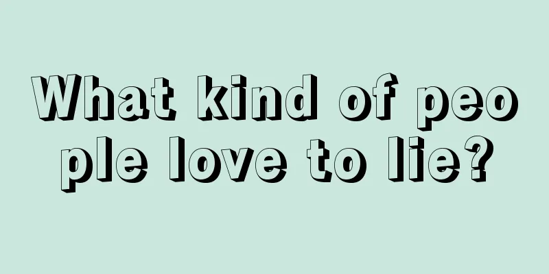 What kind of people love to lie?