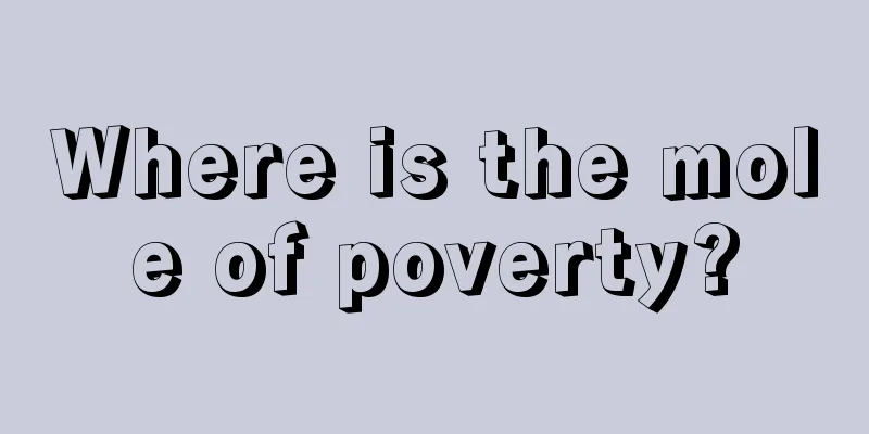 Where is the mole of poverty?