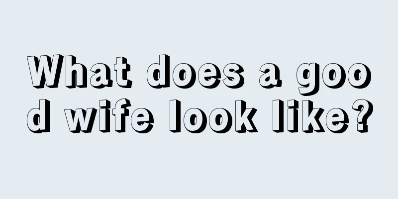 What does a good wife look like?