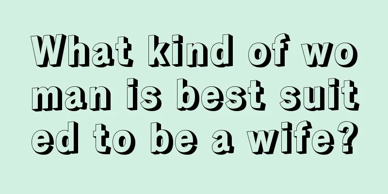 What kind of woman is best suited to be a wife?