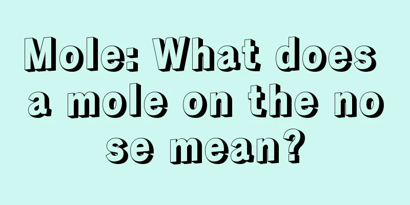 Mole: What does a mole on the nose mean?