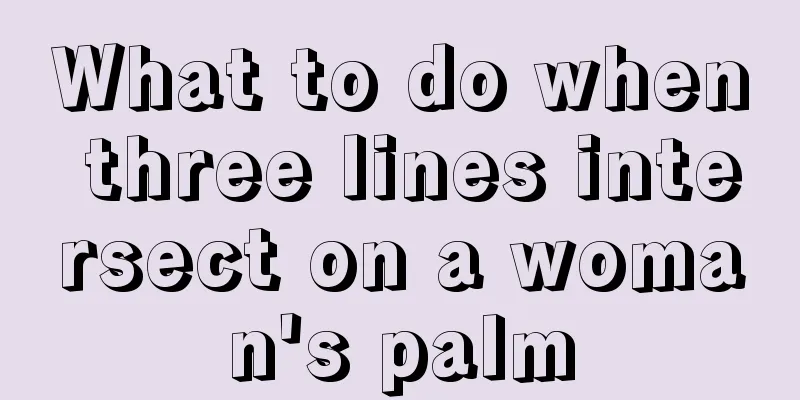 What to do when three lines intersect on a woman's palm