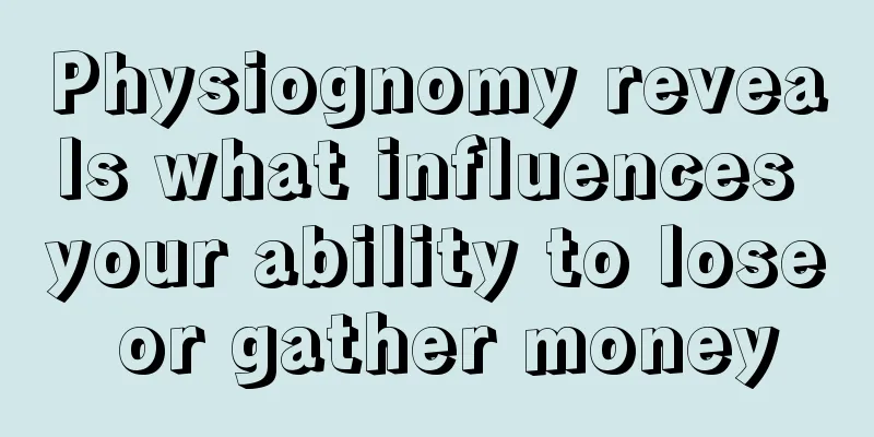 Physiognomy reveals what influences your ability to lose or gather money