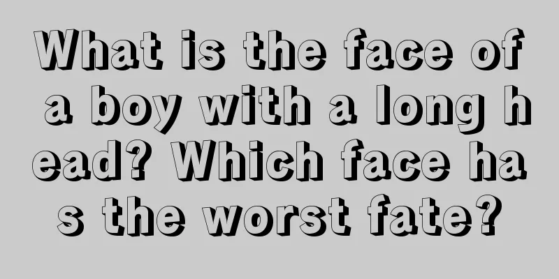 What is the face of a boy with a long head? Which face has the worst fate?