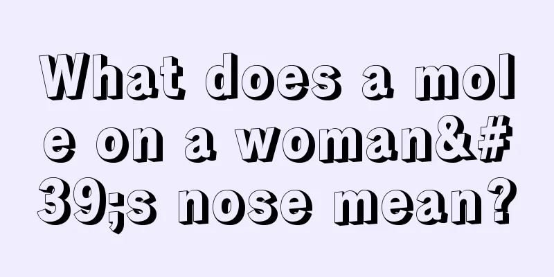 What does a mole on a woman's nose mean?