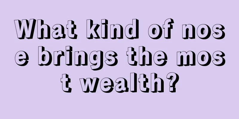 What kind of nose brings the most wealth?