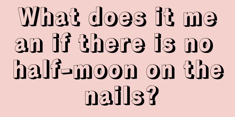 What does it mean if there is no half-moon on the nails?