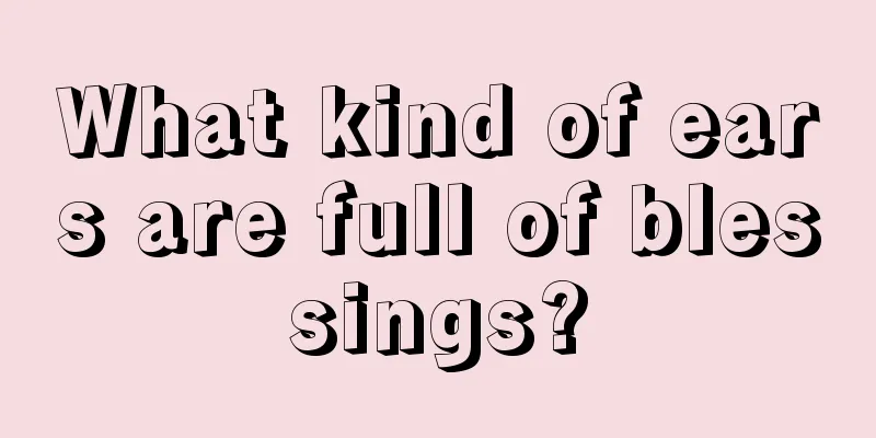 What kind of ears are full of blessings?