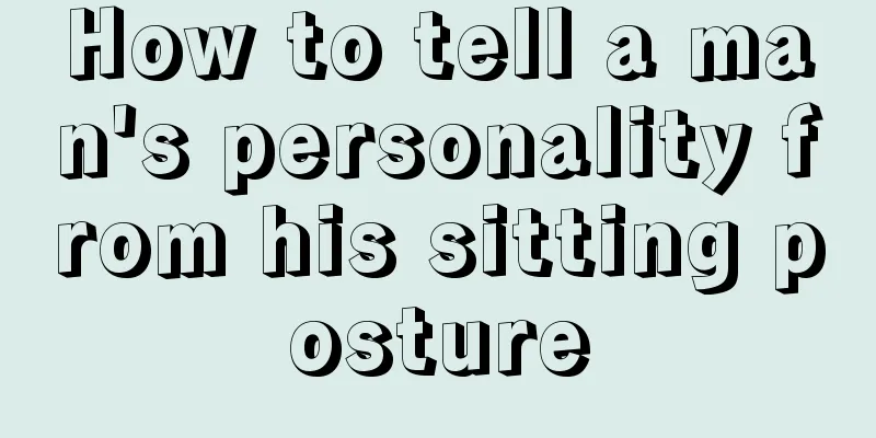 How to tell a man's personality from his sitting posture