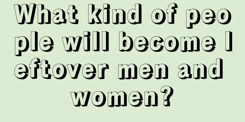 What kind of people will become leftover men and women?