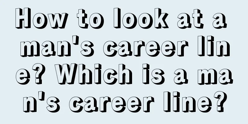 How to look at a man's career line? Which is a man's career line?