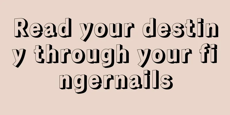 Read your destiny through your fingernails