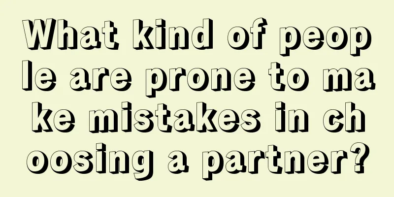 What kind of people are prone to make mistakes in choosing a partner?