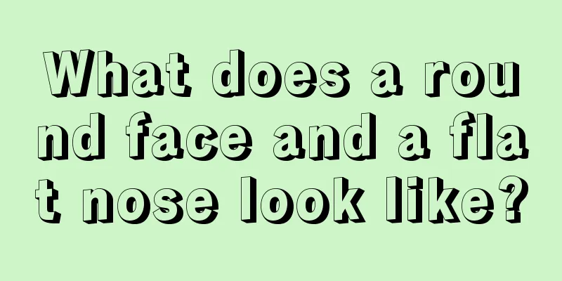 What does a round face and a flat nose look like?