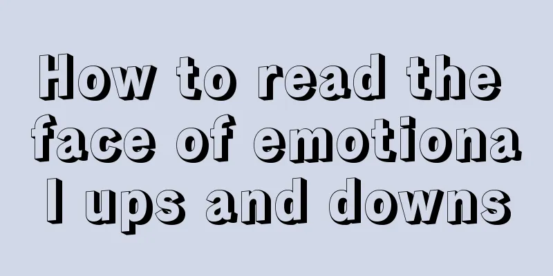 How to read the face of emotional ups and downs