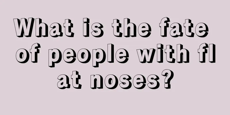 What is the fate of people with flat noses?