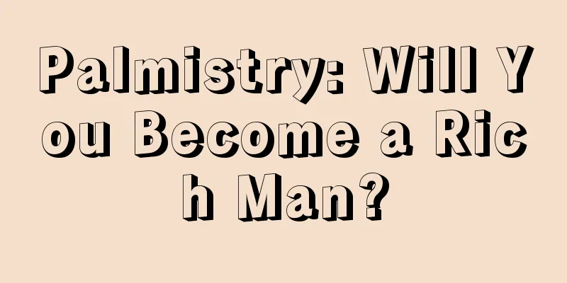 Palmistry: Will You Become a Rich Man?