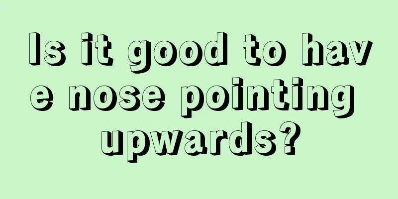 Is it good to have nose pointing upwards?