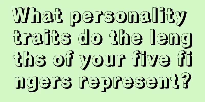 What personality traits do the lengths of your five fingers represent?