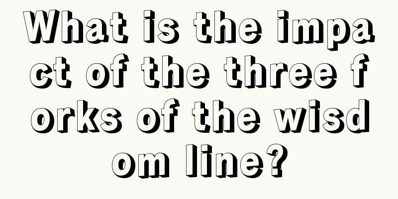 What is the impact of the three forks of the wisdom line?