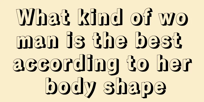What kind of woman is the best according to her body shape