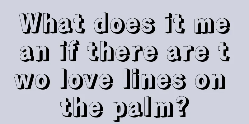 What does it mean if there are two love lines on the palm?