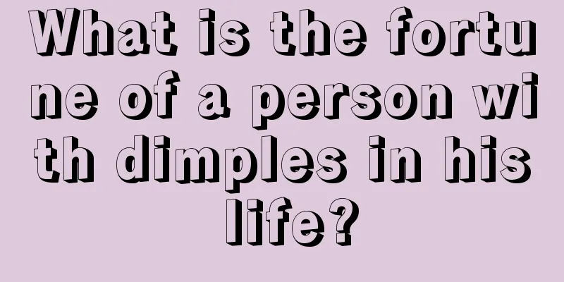 What is the fortune of a person with dimples in his life?