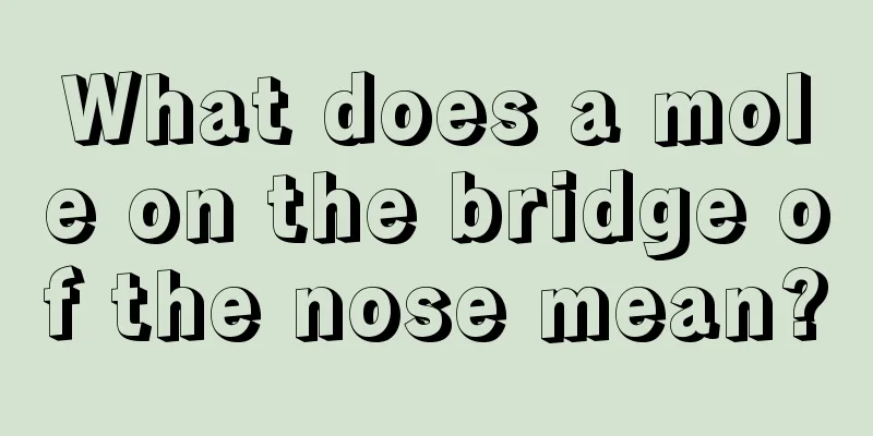 What does a mole on the bridge of the nose mean?