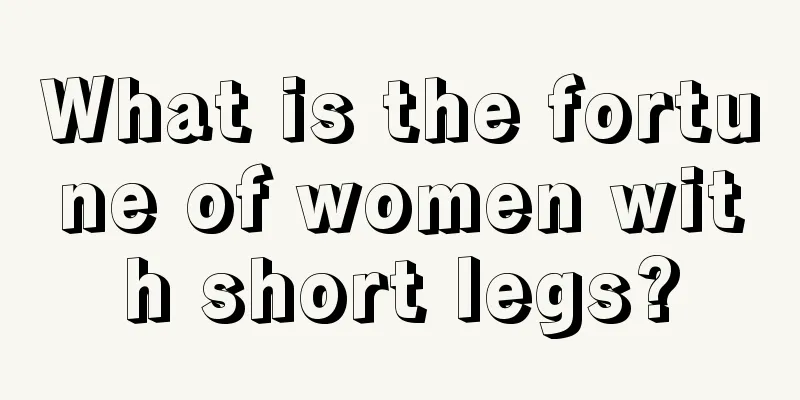 What is the fortune of women with short legs?