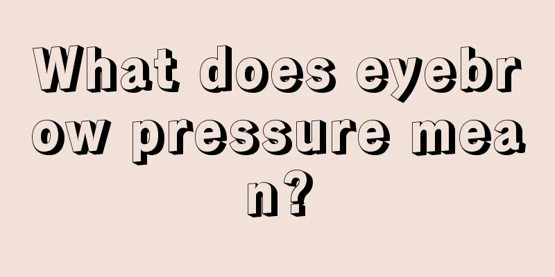 What does eyebrow pressure mean?