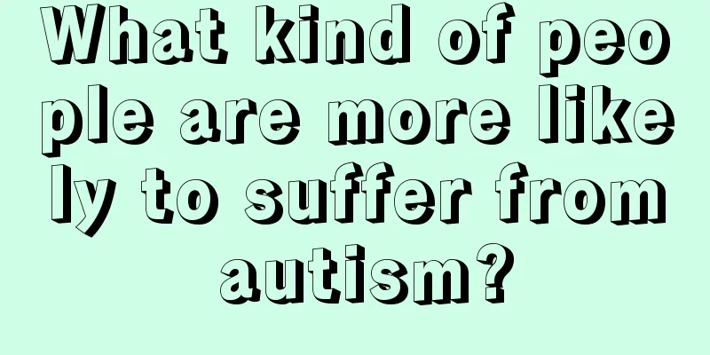 What kind of people are more likely to suffer from autism?