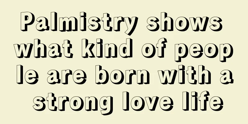 Palmistry shows what kind of people are born with a strong love life