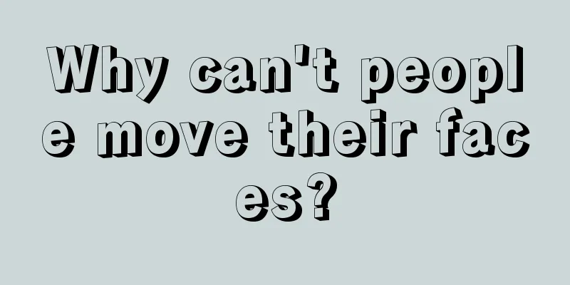 Why can't people move their faces?