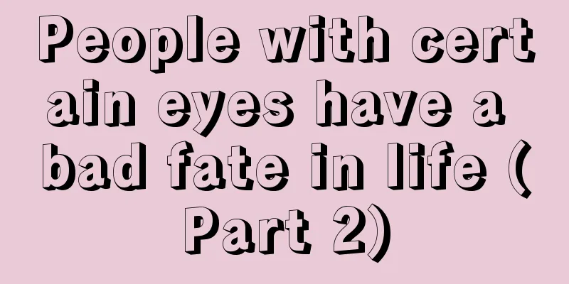 People with certain eyes have a bad fate in life (Part 2)