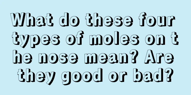 What do these four types of moles on the nose mean? Are they good or bad?