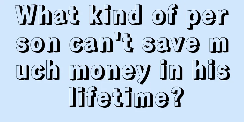 What kind of person can't save much money in his lifetime?