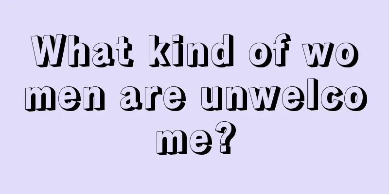 What kind of women are unwelcome?