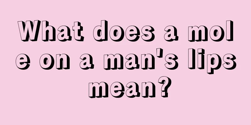 What does a mole on a man's lips mean?