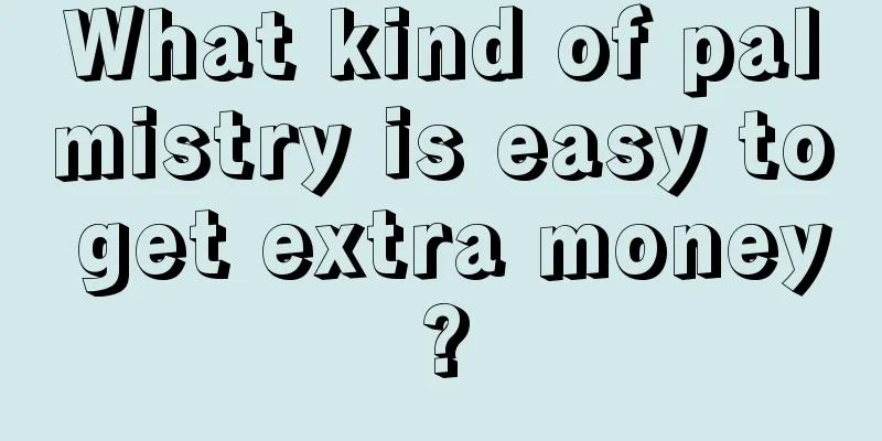 What kind of palmistry is easy to get extra money?